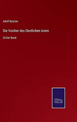 Die Voelker des Oestlichen Asien: Dritter Band