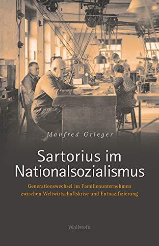 Sartorius im Nationalsozialismus: Ein Familienunternehmen zwischen Weltwirtschaftskrise und Entnazifizierung