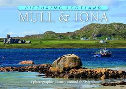 Mull & Iona: A Photographic Journey Around the Islands (Picturing Scotland)