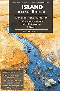 Reiseführer Island - Der praktische Guide für Individualreisende mit Mietwagen 2020/21: Mit Reise Route, Reisetipps (inkl. Hotels) & Impressionen für den perfekten Island Roadtrip inkl. +150 Bilder