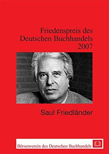 Saul Friedländer: Ansprachen aus Anlass der Verleihung des Friedenspreises des deutschen Buchhandels (Friedenspreis des Deutschen Buchhandels - Ansprachen aus Anlass der Verleihung)