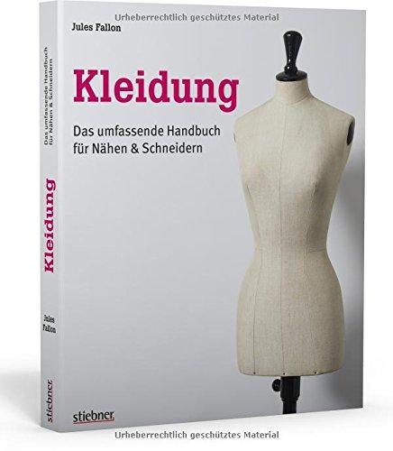 Kleidung: Das umfassende Handbuch für Nähen & Schneidern