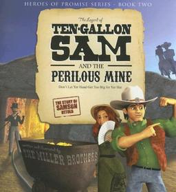 The Legend of Ten-Gallon Sam and The Perilous Mine (Heroes of Promise, Band 2)