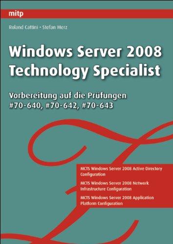 Windows Server 2008 Technology Specialist: Vorbereitung auf die Prüfungen #70-640, #70-642, #70-643