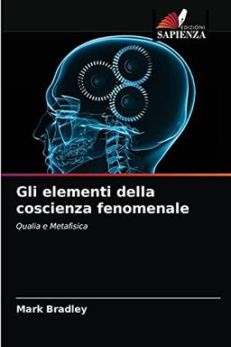 Gli elementi della coscienza fenomenale: Qualia e Metafisica