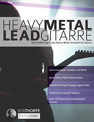 Heavy Metal Leadgitarre: Eine Einführung in das Heavy Metal Solospiel für Gitarre (Heavy Metal Gitarre, Band 2)