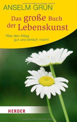 Das große Buch der Lebenskunst: Was den Alltag gut und einfach macht (HERDER spektrum)