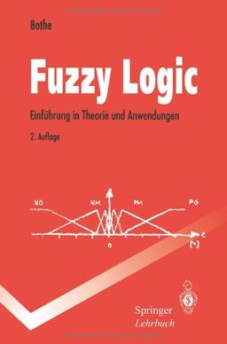 Fuzzy Logic: Einführung In Theorie Und Anwendungen (Springer-Lehrbuch)