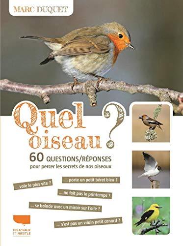 Quel oiseau ? : 60 questions-réponses pour percer les secrets de nos oiseaux