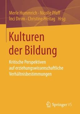 Kulturen der Bildung: Kritische Perspektiven auf erziehungswissenschaftliche Verhältnisbestimmungen