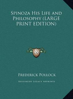 Spinoza His Life and Philosophy (LARGE PRINT EDITION)