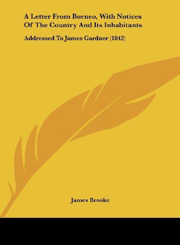 A Letter From Borneo, With Notices Of The Country And Its Inhabitants: Addressed To James Gardner (1842)