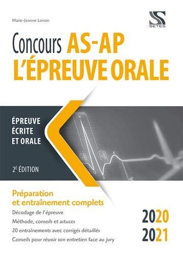 Concours AS-AP, l'épreuve orale : épreuve écrite et orale 2020-2021 : préparation et entraînements complets