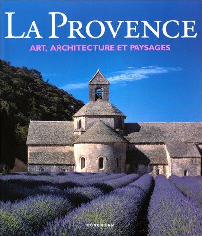 La Provence. Art, architecture et paysages (Art Archi Paysa)