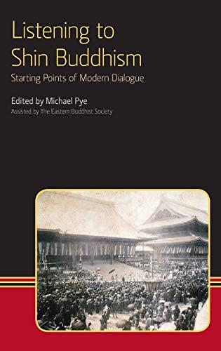 Listening to Shin Buddhism: Starting Points of Modern Dialogue (Eastern Buddhist Voices, Band 2)