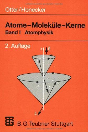 Atome, Moleküle, Kerne, Bd.1, Atomphysik: BD I