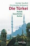 Die Türkei: Politik, Geschichte, Kultur