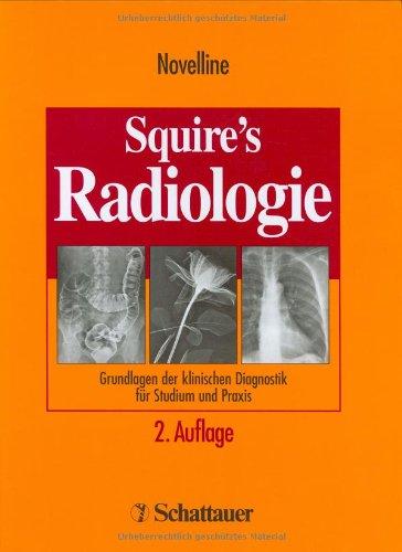 Squire's Radiologie: Grundlagen der klinischen Diagnostik für Studium und Praxis