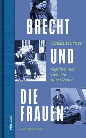 Brecht und die Frauen: Gefährtinnen, Geliebte, gute Geister (blue notes)