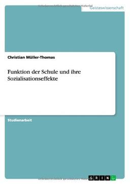 Funktion der Schule und ihre Sozialisationseffekte