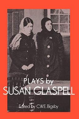 Plays by Susan Glaspell (British and American Playwrights)