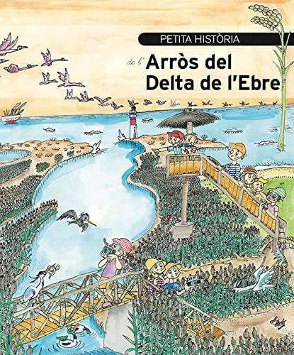 Petita història de l'arròs del Delta de l'Ebre (Petites històries, Band 332)