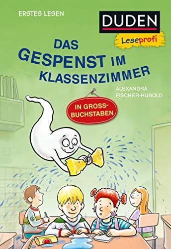 Duden Leseprofi – GROSSBUCHSTABEN: DAS GESPENST IM KLASSENZIMMER, Erstes Lesen (DUDEN Leseprofi Erstes Lesen)