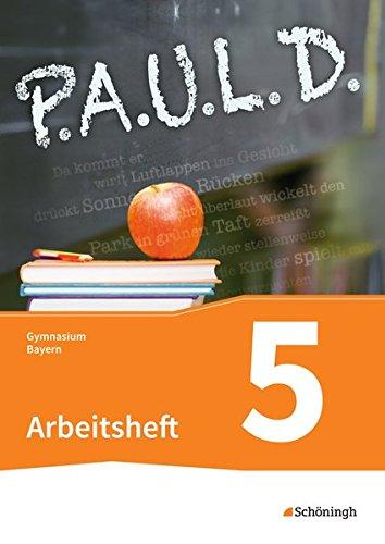 P.A.U.L. D. - Persönliches Arbeits- und Lesebuch Deutsch. Für Gymnasien in Bayern: Arbeitsheft 5