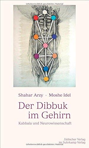 Der Dibbuk im Gehirn: Kabbala und Neurowissenschaft