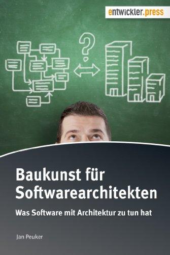 Baukunst für Softwarearchitekten. Was Software mit Architektur zu tun hat