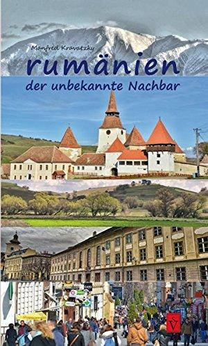 Rumänien - der unbekannte Nachbar: Ethnien - Geschichte - Hintergründe - Probleme - Zusammenhänge - Politik (Tourist in Siebenbürgen)