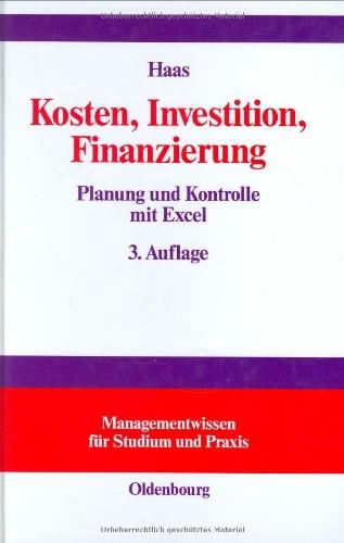 Kosten, Investition, Finanzierung: Planung und Kontrolle mit Excel