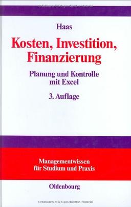 Kosten, Investition, Finanzierung: Planung und Kontrolle mit Excel