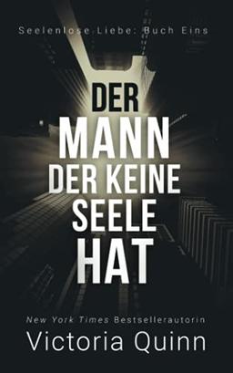 Der Mann, der keine Seele hat (Seelenlose Liebe, Band 1)