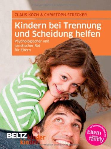 Kindern bei Trennung und Scheidung helfen: Psychologischer und juristischer Rat für Eltern (kinderkinder)