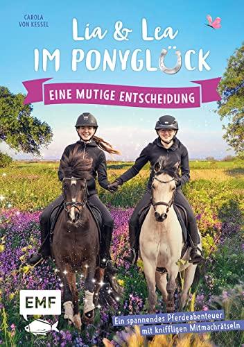 Lia und Lea im Ponyglück – Eine mutige Entscheidung: Ein spannendes Pferdeabenteuer mit kniffligen Mitmachrätseln – von den Social-Media-Stars Lia und Lea