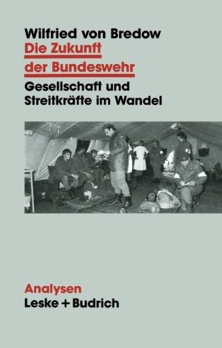 Die Zukunft der Bundeswehr: Gesellschaft Und Streitkräfte Im Wandel (Analysen) (German Edition)