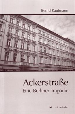 Ackerstraße: Eine Berliner Tragödie