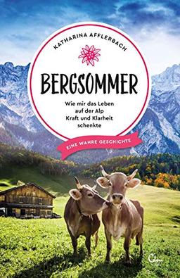 Bergsommer: Wie mir das Leben auf der Alp Kraft und Klarheit schenkte