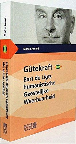 Gütekraft - Bart de Ligts humanistische Geestelijke Weerbaarheid