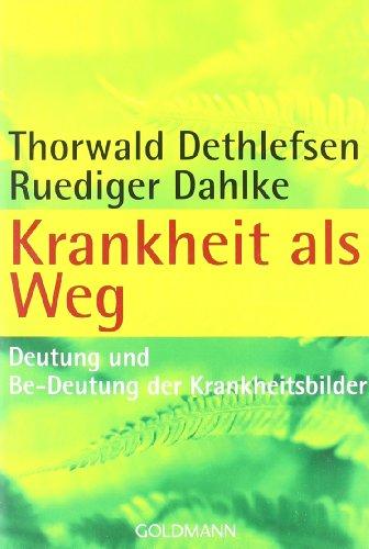 Krankheit als Weg: Deutung und Be-Deutung der Krankheitsbilder