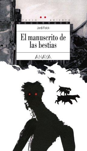 El manuscrito de las bestias (Literatura Juvenil (A Partir De 12 Años) - Espacio Abierto, Band 144)