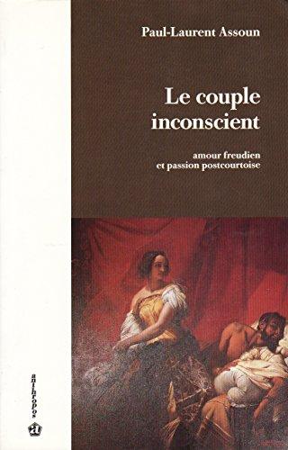 Le Couple inconscient : amour freudien et passion postcourtoise