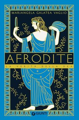 Afrodite. La verità della dea