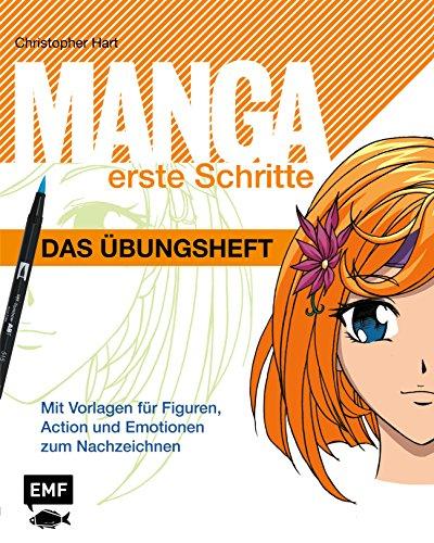 Manga Erste Schritte – Das Übungsheft: Mit Vorlagen für Figuren, Action und Emotionen zum Nachzeichnen