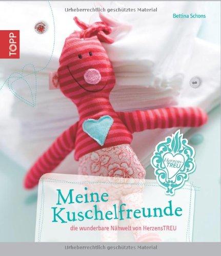 Meine Kuschelfreunde: Die wunderbare Nähwelt von HerzensTREU