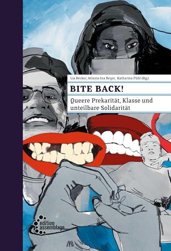 Bite back!: Queere Prekarität, Klasse und unteilbare Solidarität