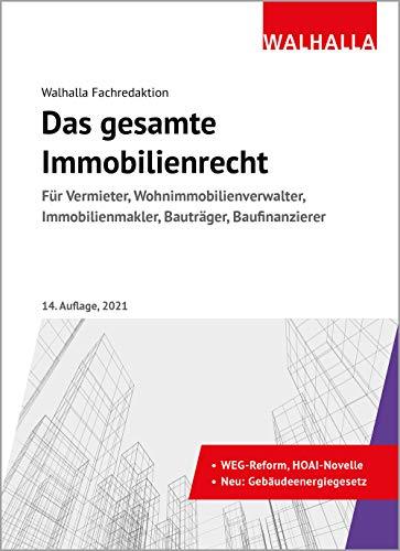 Das gesamte Immobilienrecht: Ausgabe 2021: Ausgabe 2021; Für Vermieter, Hausverwalter, Immobilienmakler, Bauträger, Baufinanzierer; Die Vorschriften ... Immobilienmakler, Bauträger, Baufinanzierer