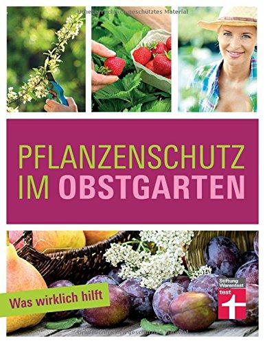 Pflanzenschutz im Obstgarten: Was wirklich hilft