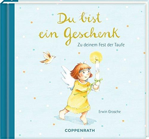 Geschenkbuch - Du bist ein Geschenk: Zu deinem Fest der Taufe